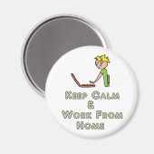 Ruhe und Arbeit von Zuhause behalten Magnet (Vorderseite/Rückseite)