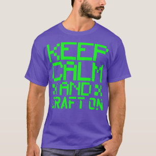 Ruhe und Handwerk behalten T-Shirt