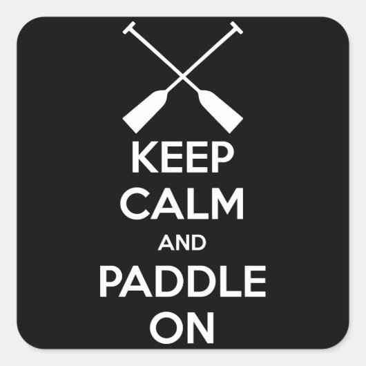 Ruhe und Paddel behalten Quadratischer Aufkleber (Vorderseite)