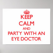 Ruhe und Party mit einem Augenarzt behalten Poster (Vorne)