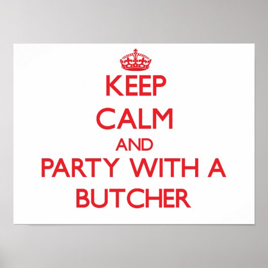 Ruhe und Party mit einem Metzger behalten Poster (Vorne)