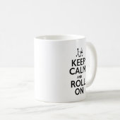 Ruhe und Roll On behalten - Tasse (VorderseiteRechts)