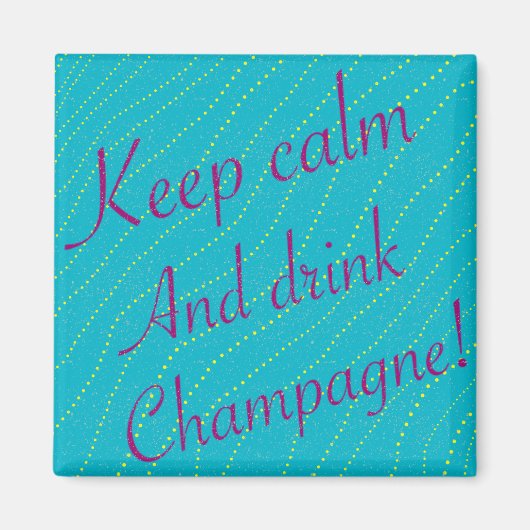 Ruhe und Trinken Champagner 2 Zoll Platz Magnet be (Vorne)