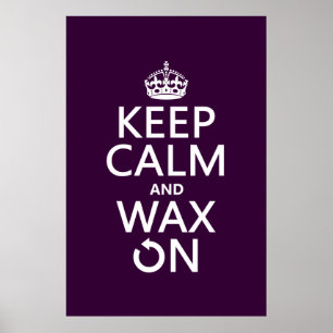Ruhe und Wax On behalten (beliebige Hintergrundfar Poster