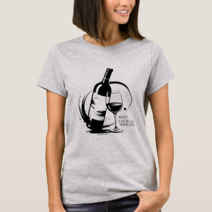 Ruhe und Wein behalt T - Shirt