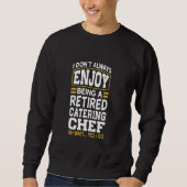 Ruhender Catering Koch Genießen Sie keine müde Sweatshirt (Vorderseite)