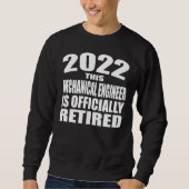 Ruhestand 2022 Dieser Maschinenbauingenieur ist Sweatshirt (Vorderseite)