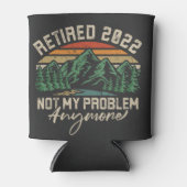 Ruhestand 2022 Nicht mein Problem mehr Ruhestand Dosenkühler (Vorderseite)
