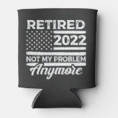 Ruhestand 2022 Nicht mein Problem mehr Ruhestand Dosenkühler (Vorderseite)