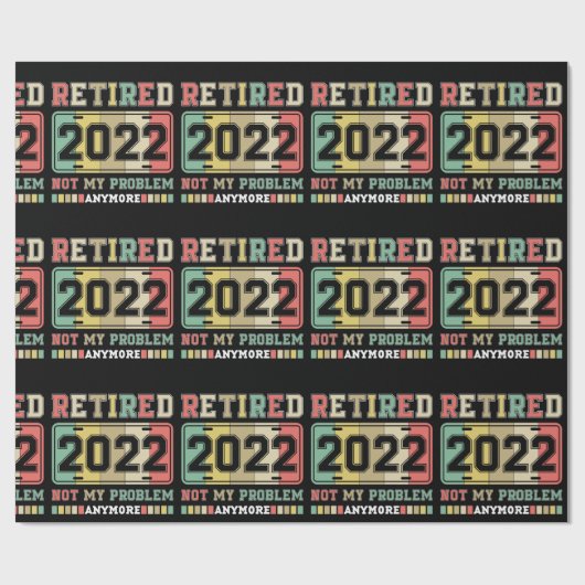Ruhestand 2022 Nicht mein Problem mehr Ruhestand Geschenkpapier (Flach)