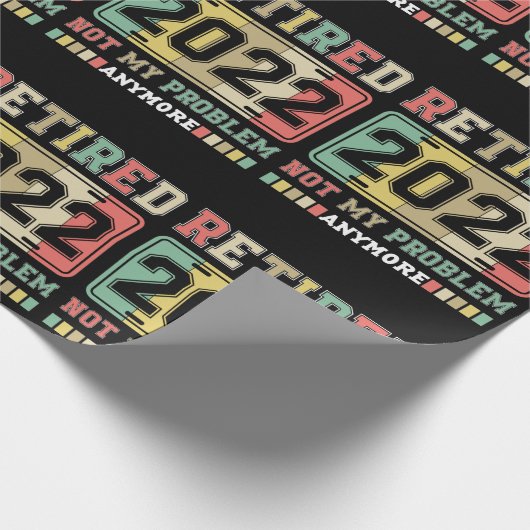 Ruhestand 2022 Nicht mein Problem mehr Ruhestand Geschenkpapier (Ecke)