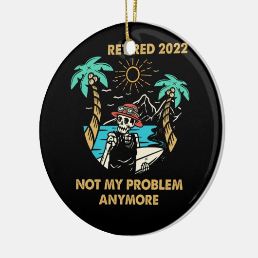 Ruhestand 2022 Nicht mein Problem mehr Ruhestand Keramik Ornament (Links)