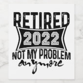 Ruhestand 2022 Nicht mein Problem mehr Ruhestand Weinetikett (Einzelnes Label)