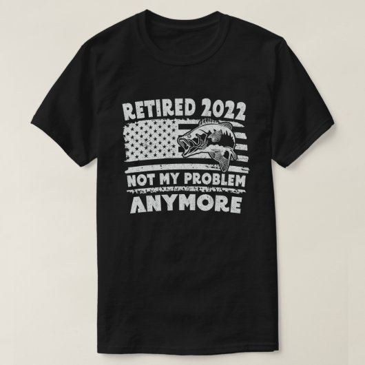 Ruhestand 2022 Nicht mein Problem noch mehr Funny  T-Shirt (Design vorne)