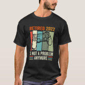 Ruhestand 2022 Not My Problem nochmal - Senior 202 T-Shirt (Vorderseite)