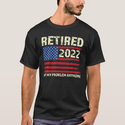 Ruhestand 2022 Not My Problem nochmal - Senior 202 T-Shirt (Vorderseite)