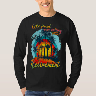 Ruhestand 2022 Wir fanden unsere anrufende Ruhesta T-Shirt