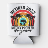 Ruhestand 2023 Nicht mein Problem mehr Ruhestand Dosenkühler (Vorderseite)
