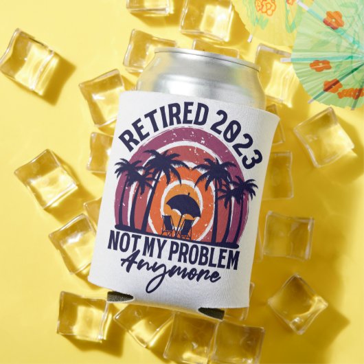 Ruhestand 2023 Nicht mein Problem mehr Ruhestand Dosenkühler (In Situ Sommer)