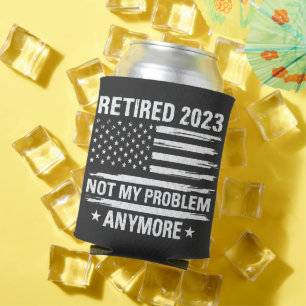 Ruhestand 2023 Nicht mein Problem mehr Ruhestand Dosenkühler
