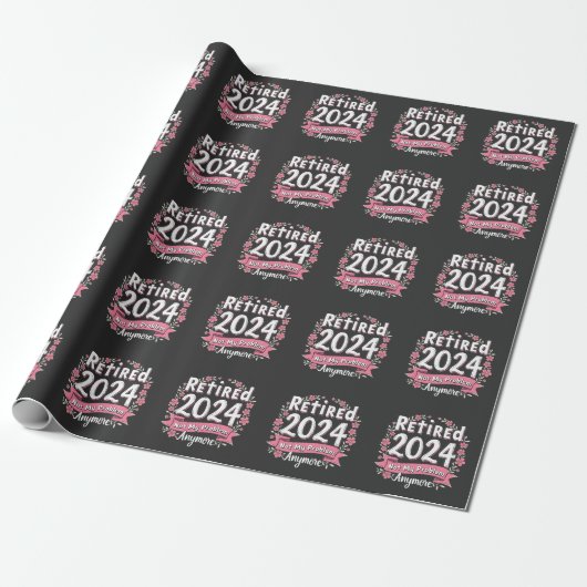 Ruhestand 2024 Nicht mein Problem mehr Ruhestand Geschenkpapier (Ungerollt)