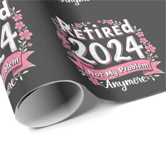 Ruhestand 2024 Nicht mein Problem mehr Ruhestand Geschenkpapier (Rolleneckpunkt)