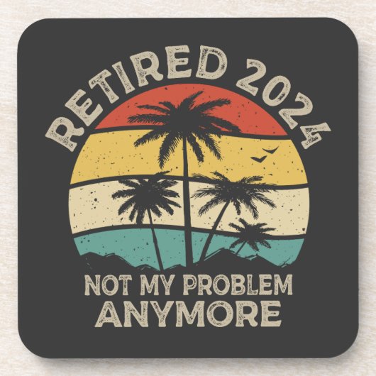 Ruhestand 2024 Nicht mein Problem mehr Ruhestand Getränkeuntersetzer (Vorderseite)