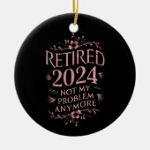 Ruhestand 2024 Nicht mein Problem mehr Ruhestand Keramik Ornament (Vorne)