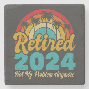 Ruhestand 2024 Nicht mein Problem mehr Ruhestand Steinuntersetzer