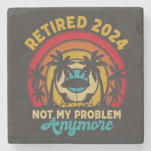 Ruhestand 2024 Nicht mein Problem mehr Ruhestand Steinuntersetzer (Vorderseite)