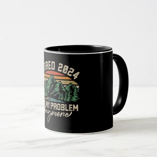Ruhestand 2024 Nicht mein Problem mehr Ruhestand Tasse (VorderseiteRechts)