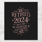 Ruhestand 2024 Nicht mein Problem mehr Ruhestand Weinetikett (Einzelnes Label)