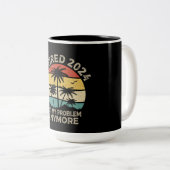 Ruhestand 2024 Nicht mein Problem mehr Ruhestand Zweifarbige Tasse (VorderseiteRechts)