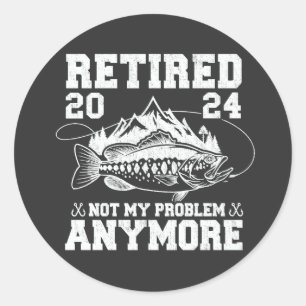 Ruhestand 2024 Nicht mein Problem noch mehr Funny  Runder Aufkleber