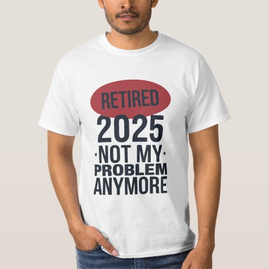 Ruhestand 2025 nicht mehr mein Problem T-Shirt (Vorderseite)