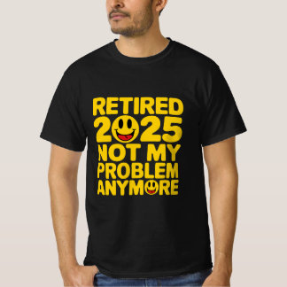 Ruhestand 2025 nicht mehr mein Problem T-Shirt