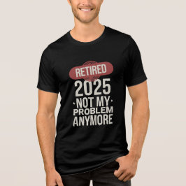Ruhestand 2025 nicht mehr mein Problem Tri-Blend Shirt