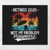 Ruhestand 2025 Nicht mein Problem mehr Ruhestand Bierflaschenetikett (Einzelnes Label)