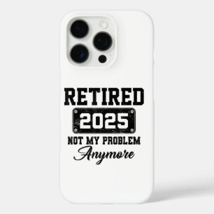 Ruhestand 2025 Nicht mein Problem mehr Ruhestand iPhone 16 Pro Hülle