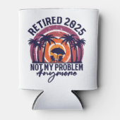 Ruhestand 2025 Nicht mein Problem mehr Ruhestand Dosenkühler (Vorderseite)