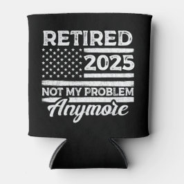 Ruhestand 2025 Nicht mein Problem mehr Ruhestand Dosenkühler