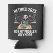 Ruhestand 2025 Nicht mein Problem mehr Ruhestand Dosenkühler (Vorderseite)
