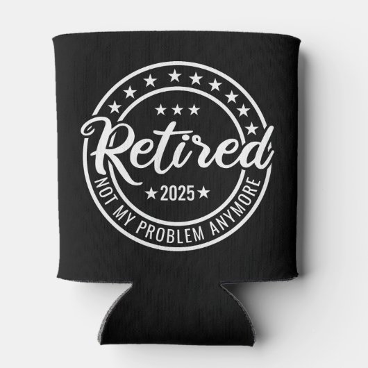 Ruhestand 2025 Nicht mein Problem mehr Ruhestand Dosenkühler (Rückseite)