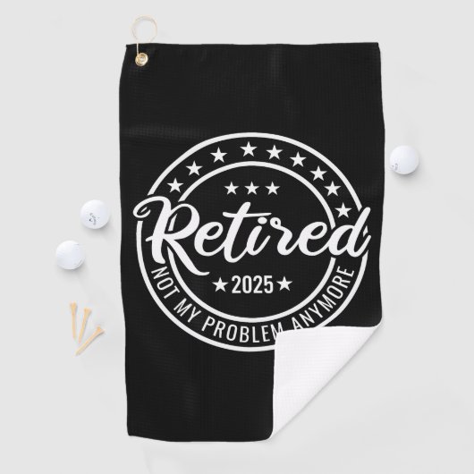 Ruhestand 2025 Nicht mein Problem mehr Ruhestand Golfhandtuch (Insitu)