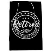 Ruhestand 2025 Nicht mein Problem mehr Ruhestand Mittlere Geschenktüte (Vorderseite)