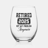Ruhestand 2025 Nicht mein Problem mehr Ruhestand Weinglas Ohne Stiel (Vorderseite)