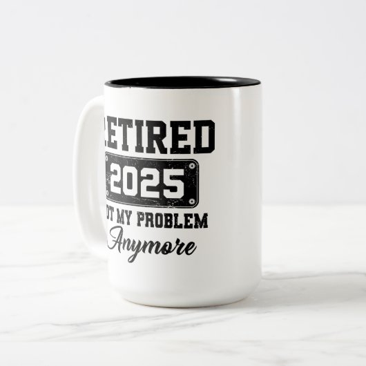 Ruhestand 2025 Nicht mein Problem mehr Ruhestand Zweifarbige Tasse (Vorderseite Links)