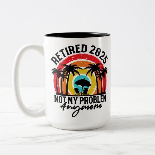Ruhestand 2025 Nicht mein Problem mehr Ruhestand Zweifarbige Tasse (Links)