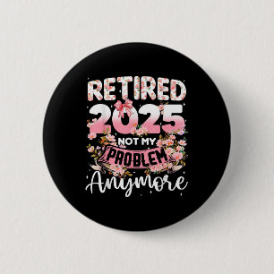 Ruhestand 2025 Nicht mein Problem noch mehr Renten Button