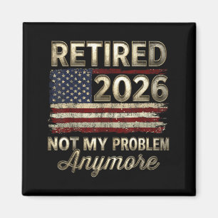 Ruhestand 2026 Kein Problem Mehr Amerikanische Fla Magnet